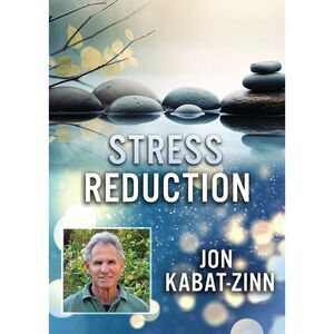Stress Reduction With Jon Kabat  DVD